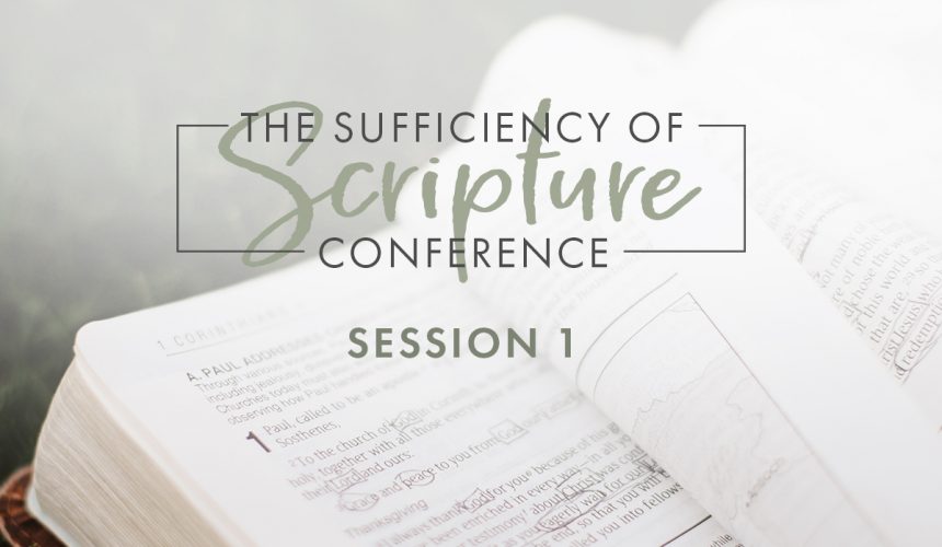 The Sufficiency of Scripture: Session 1