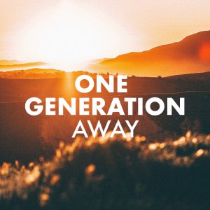 One Generation Away