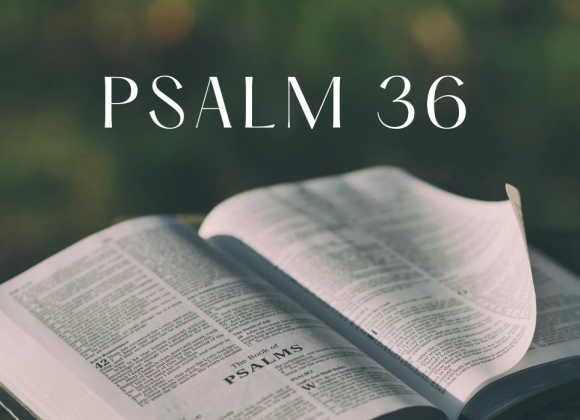 Psalm 36 – Aaron Goshert