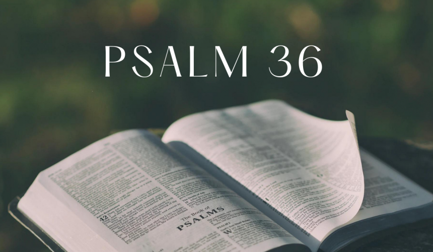 Psalm 36 – Aaron Goshert