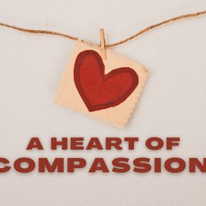 A Heart of Compassion