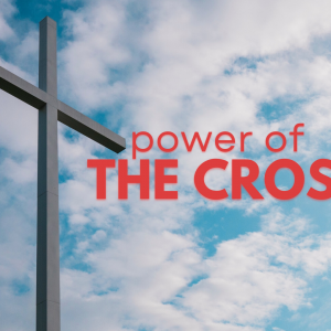 Power of The Cross