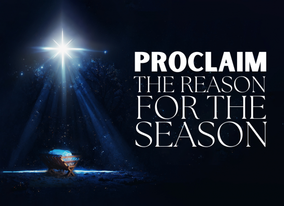 Proclaim The Reason For The Season