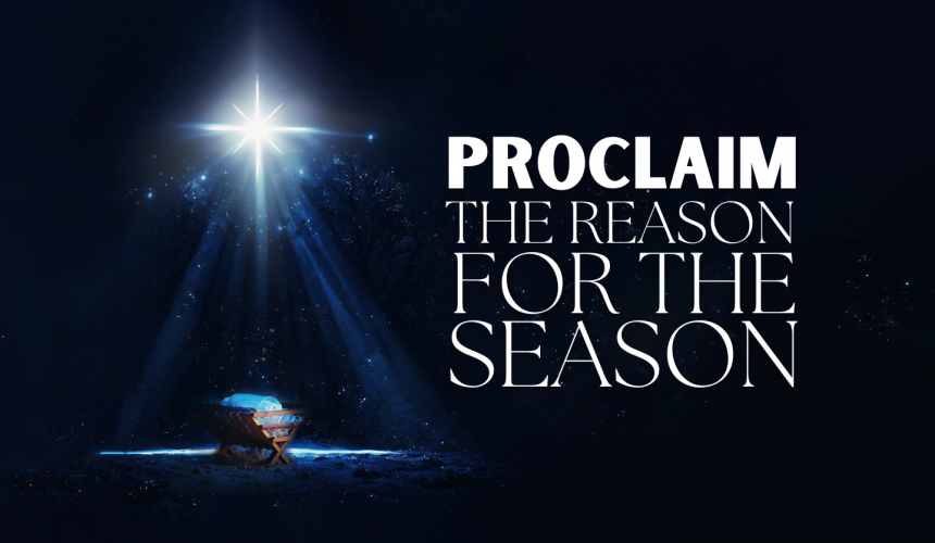 Proclaim The Reason For The Season