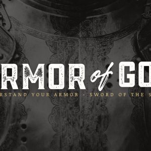 Understand Your Armor – The Sword Of The Spirit