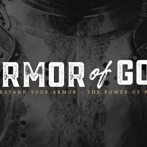 Understand Your Armor – The Power of Prayer