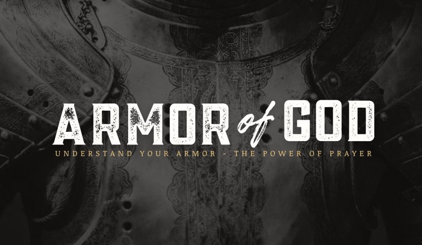 Understand Your Armor – The Power of Prayer