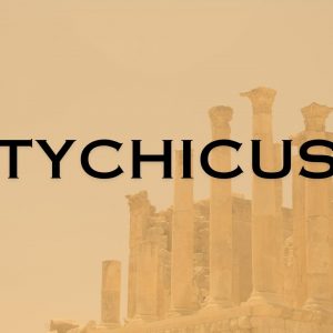 Tychicus – More than a Mailman