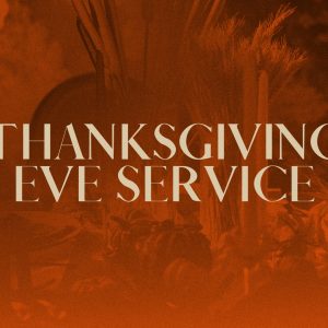 Thanksgiving Eve Service 2024